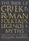 The Book of Greek and Roman Folktales, Legends, and Myths - eBook