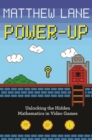Power-Up : Unlocking the Hidden Mathematics in Video Games - eBook
