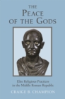 The Peace of the Gods : Elite Religious Practices in the Middle Roman Republic - eBook