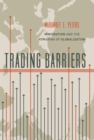 Trading Barriers : Immigration and the Remaking of Globalization - eBook