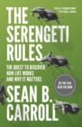 The Serengeti Rules : The Quest to Discover How Life Works and Why It Matters - With a new Q&A with the author - eBook