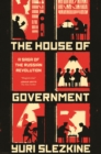 The House of Government : A Saga of the Russian Revolution - eBook