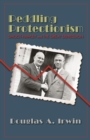 Peddling Protectionism : Smoot-Hawley and the Great Depression - eBook