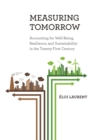 Measuring Tomorrow : Accounting for Well-Being, Resilience, and Sustainability in the Twenty-First Century - eBook
