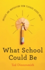 What School Could Be : Insights and Inspiration from Teachers across America - eBook