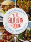 The Southern Foodie : 100 Places to Eat in the South Before You Die (and the Recipes That Made Them Famous) - eBook