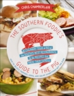 The Southern Foodie's Guide to the Pig : A Culinary Tour of 50 of the South's Best Restaurants & the Recipes That Made Them Famous - eBook