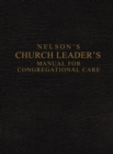 Nelson's Church Leader's Manual for Congregational Care - eBook
