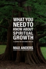 What You Need to Know About Spiritual Growth : 12 Lessons That Can Change Your Life - Book