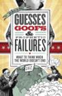 Guesses, Goofs and   Prophetic Failures : What to Think When the World Doesn?t End - Book
