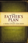 The Father's Plan : A Bible Study for Dads - eBook