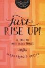 Just RISE UP! : A Call to Make Jesus Famous - Book