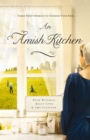 An Amish Kitchen : Three Amish Novellas - eBook
