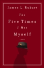The Five Times I Met Myself : A Novel - eBook