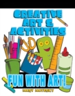 Creative Art and Activities : Fun with Art! - Book