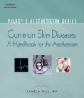 Milady's Aesthetician Series : Common Skin Diseases: A Handbook for the Aesthetician - Book