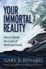 Your Immortal Reality : How to Break the Cycle of Birth and Death - Book