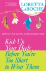 Kick Up Your Heels...Before You're Too Short to Wear Them - eBook