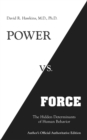 Power vs. Force : The Hidden Determinants of Human Behaviour - Book