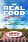 The Real Food Revolution : Healthy Eating, Green Groceries, and the Return of the American Family Farm - Book