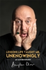 Lessons Life Taught Me, Unknowingly : An Autobiography - Book