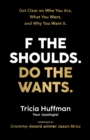 F the Shoulds. Do the Wants - eBook