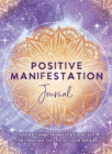 Positive Manifestation Journal : Inspirational Prompts & Exercises for Creating the Life of Your Dreams - Book