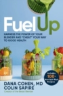 Fuel Up : Harness the Power of Your Blender and "Cheat" Your Way to Good Health - Book