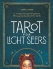 Tarot for Light Seers : A Journey Through the Symbols, Messages, & Secrets of the Cards - Book