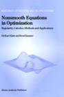 Nonsmooth Equations in Optimization : Regularity, Calculus, Methods and Applications - Book