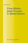 From Markov Jump Processes to Spatial Queues - Book