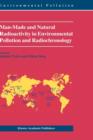 Man-Made and Natural Radioactivity in Environmental Pollution and Radiochronology - Book