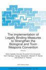 The Implementation of Legally Binding Measures to Strengthen the Biological and Toxin Weapons Convention : Proceedings of the NATO Advanced Study Institute, held in Budapest, Hungary, 2001 - eBook