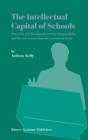 The Intellectual Capital of Schools : Measuring and Managing Knowledge, Responsibility and Reward: Lessons from the Commercial Sector - eBook