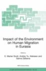 Impact of the Environment on Human Migration in Eurasia : Proceedings of the NATO Advanced Research Workshop, held in St. Petersburg, 15-18 November 2003 - eBook