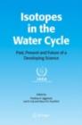 Isotopes in the Water Cycle : Past, Present and Future of a Developing Science - eBook