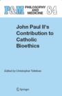 John Paul II's Contribution to Catholic Bioethics - eBook