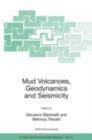 Mud Volcanoes, Geodynamics and Seismicity : Proceedings of the NATO Advanced Research Workshop on Mud Volcanism, Geodynamics and Seismicity, Baku, Azerbaijan, from 20 to 22 May 2003 - eBook