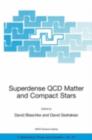 Superdense QCD Matter and Compact Stars : Proceedings of the NATO Advanced Research Workshop on Superdense QCD Matter and Compact Stars, Yerevan, Armenia, from 27 September - 4 October 2003. - eBook