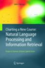 Charting a New Course: Natural Language Processing and Information Retrieval. : Essays in Honour of Karen Sparck Jones - eBook