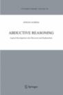 Abductive Reasoning : Logical Investigations into Discovery and Explanation - eBook