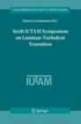 Sixth IUTAM Symposium on Laminar-Turbulent Transition : Proceedings of the Sixth IUTAM Symposium on Laminar-Turbulent Transition, Bangalore, India, 2004 - eBook