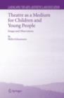 Theatre as a Medium for Children and Young People: Images and Observations - eBook
