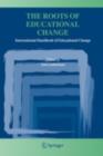 The Roots of Educational Change : International Handbook of Educational Change - eBook