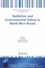 Radiation and Environmental Safety in North-West Russia : Use of Impact Assessments and Risk Estimation - eBook