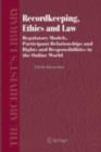 Recordkeeping, Ethics and Law : Regulatory Models, Participant Relationships and Rights and Responsibilities in the Online World - eBook