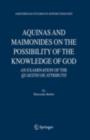 Aquinas and Maimonides on the Possibility of the Knowledge of God : An Examination of The Quaestio de attributis - eBook
