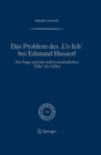 Das Problem des ,Ur-Ich' bei Edmund Husserl : Die Frage nach der selbstverstandlichen ,Nahe' des Selbst - eBook