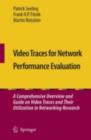Video Traces for Network Performance Evaluation : A Comprehensive Overview and Guide on Video Traces and Their Utilization in Networking Research - eBook