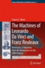 The Machines of Leonardo Da Vinci and Franz Reuleaux : Kinematics of Machines from the Renaissance to the 20th Century - eBook